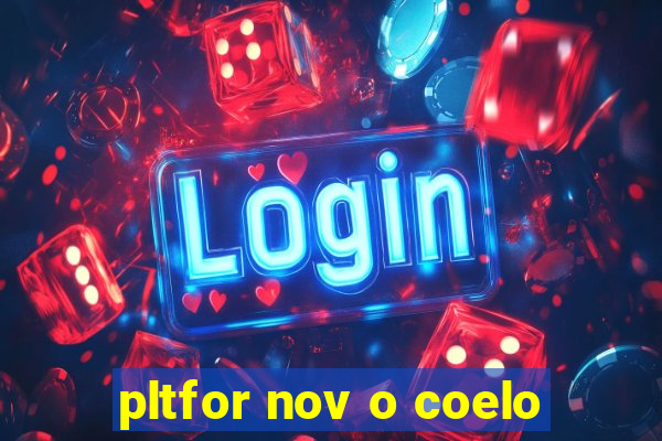 pltfor nov o coelo